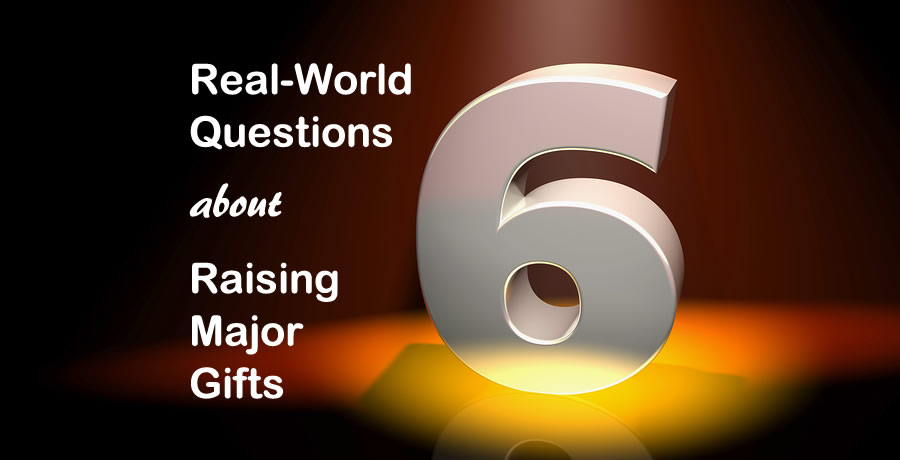 6 Real-World Questions and Answers about Raising Major Gifts