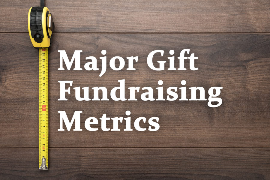 Major Gift Fundraising Metrics to Accelerate Your Program