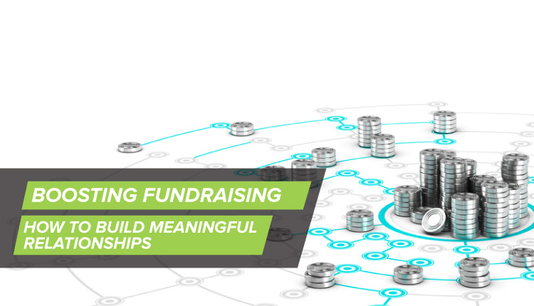Boosting Fundraising: How to Build Meaningful Relationships