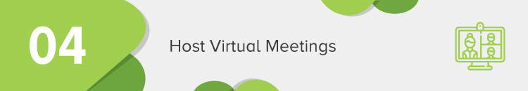 Host virtual meetings with your supporters.