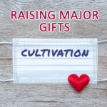 Raising Major Gifts Post-COVID - Part 2: Cultivation