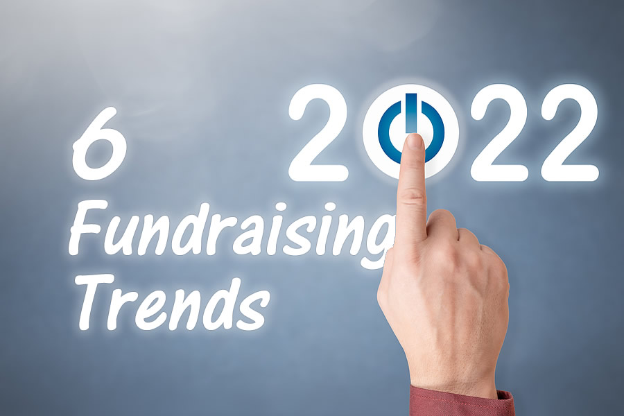 6  Definitive Fundraising Trends to Follow in 2022